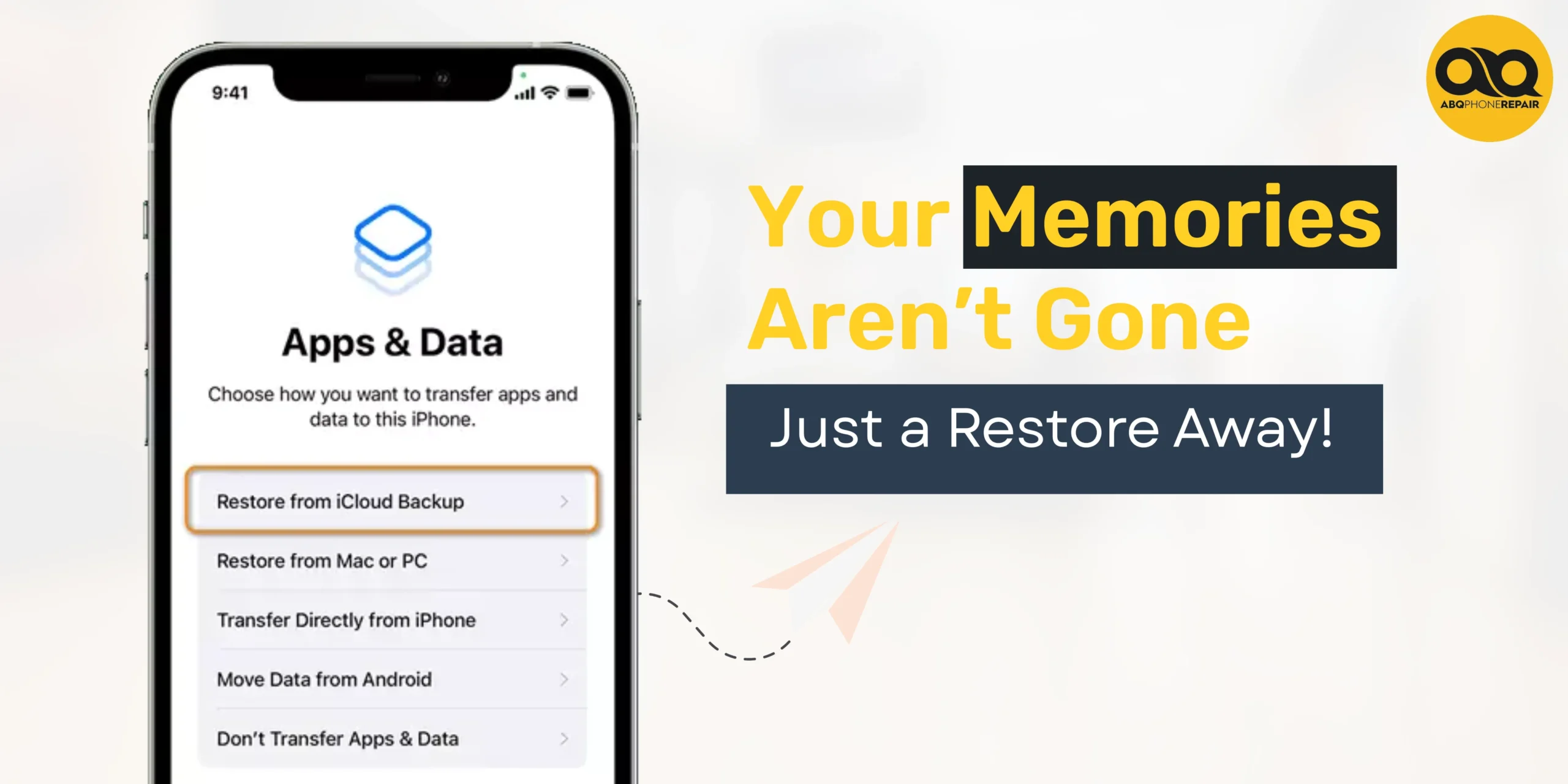 iPhone restore screen showing ‘Apps & Data’ setup with highlighted option to restore from iCloud backup, alongside text ‘Your Memories Aren’t Gone — Just a Restore Away!’ and ABQ Phone Repair logo. Cover image for ABQ Phone Repair blog on how to restore iPhone from backup using iCloud or computer methods to recover data, photos, and apps.